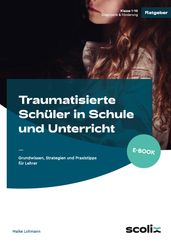 Traumatisierte Schüler in Schule und Unterricht