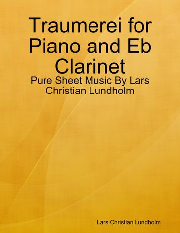 Traumerei for Piano and Eb Clarinet - Pure Sheet Music By Lars Christian Lundholm - Lars Christian Lundholm