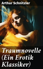 Traumnovelle (Ein Erotik Klassiker)