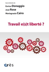 Travail e(s)t liberté ?