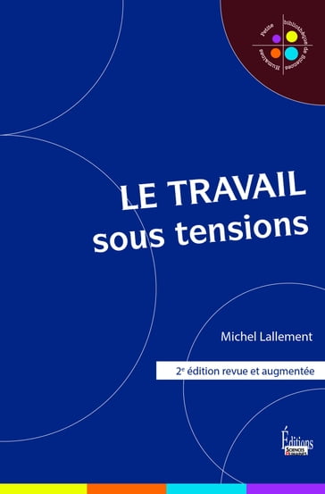 Le Travail sous tensions - 2e édition - Michel Lallement - Véronique Bedin