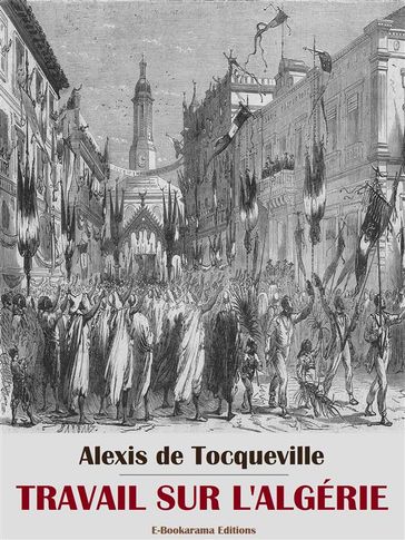 Travail sur l'Algérie - Alexis De Tocqueville