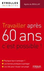 Travailler après 60 ans, c est possible !