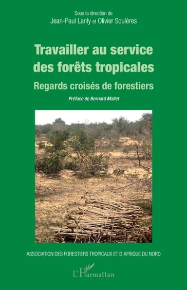 Travailler au service des forêts tropicales - Jean-Paul Lanly - Olivier Soulères