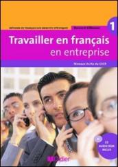 Travailler en français. En entreprise. A1/A2. Livre élève. Per le Scuole superiori. Con CD-ROM. Vol. 1