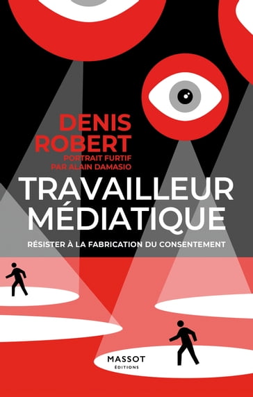 Travailleur médiatique - Alain Damasio - Denis Robert