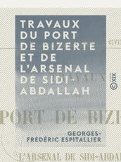 Travaux du port de Bizerte et de l arsenal de Sidi-Abdallah