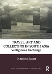 Travel, Art and Collecting in South Asia