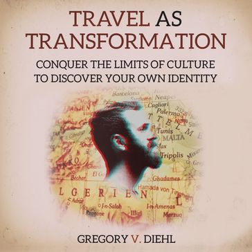 Travel As Transformation - Gregory Diehl