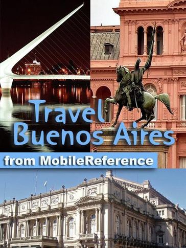 Travel Buenos Aires, Argentina: Illustrated Guide, Phrasebook and Maps (Mobi Travel) - MobileReference