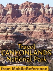 Travel Canyonlands National Park: Travel Guide And Maps (Mobi Travel)