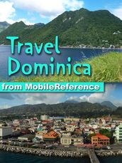 Travel Dominica: an illustrated travel guide to the Island of Dominica, Caribbean (Mobi Travel)