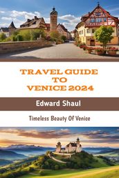 Travel Guide To Venice 2024