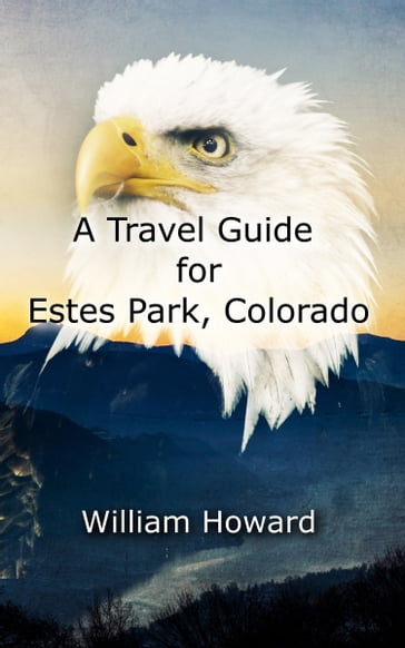 A Travel Guide for Estes Park, Colorado - William Howard