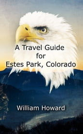 A Travel Guide for Estes Park, Colorado