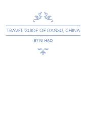 Travel Guide of Gansu, China