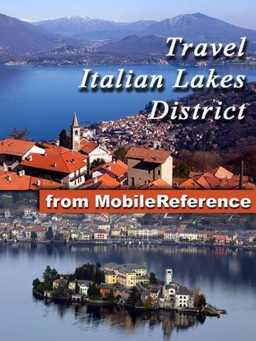 Travel Italian Lakes District: Illustrated Phrasebook and Maps. Includes Lake Como, Lake Garda, Lake Maggiore, Lake Lugano, Lake Iseo & more (Mobi Travel) - MobileReference