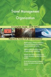 Travel Management Organization A Complete Guide - 2019 Edition