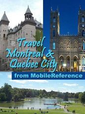 Travel Montreal And Quebec City, Canada: Illustrated Guide, Phrasebook, And Maps (Mobi Travel)