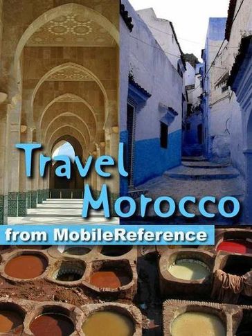 Travel Morocco: Guide, Maps, And Phrasebook. Includes: Rabat, Casablanca, Fez, Marrakech, Meknes & More (Mobi Travel) - MobileReference