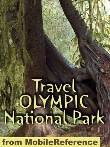 Travel Olympic National Park: Travel Guide And Maps (Mobi Travel) - MobileReference