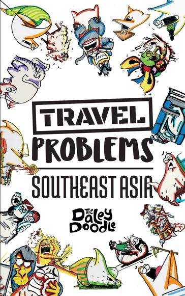 Travel Problems Southeast Asia - The Daley Doodle