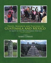 Travel, Research and Teaching in Guatemala and Mexico