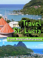 Travel St. Lucia: illustrated travel guide to St. Lucia, Caribbean (Mobi Travel)