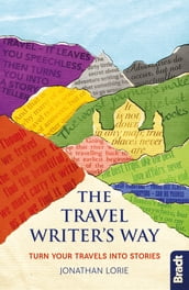 Travel Writer s Way: Turn your travels into stories