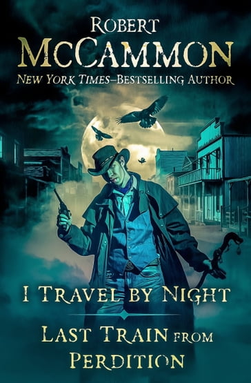 I Travel by Night and Last Train from Perdition - Robert McCammon