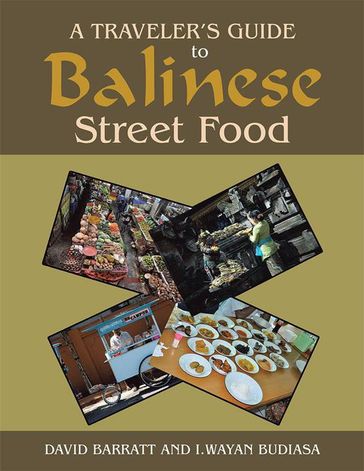A Traveler'S Guide to Balinese Street Food - David Barratt - I. Wayan Budiasa