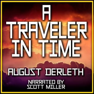 Traveler in Time, A - August Derleth
