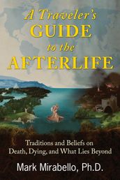 A Traveler s Guide to the Afterlife