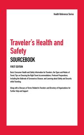 Traveler s Health and Safety Sourcebook, 1st Ed.