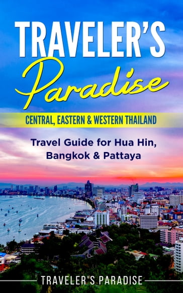 Traveler's Paradise - Central, Eastern & Western Thailand - Traveler