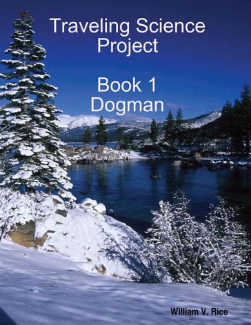 Traveling Science Project: Book 1 Dogman - William V. Rice