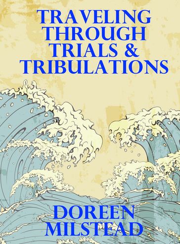 Traveling Through Trials & Tribulations - Doreen Milstead