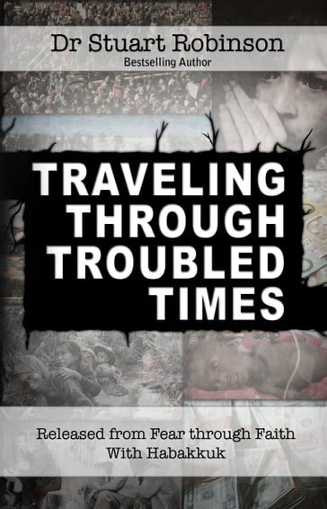 Traveling Through Troubled Times - Dr Stuart Robinson