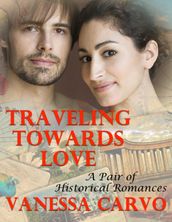 Traveling Towards Love: A Pair of Historical Romances