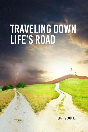 Travelling Down Life's Road - Curtis Booher