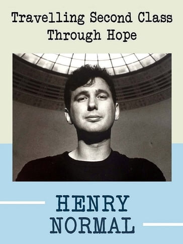 Travelling Second Class Through Hope - Henry Normal