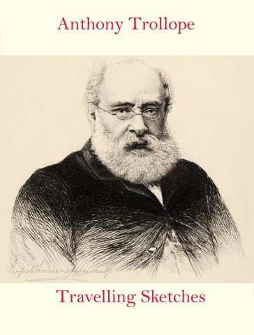 Travelling Sketches - Anthony Trollope