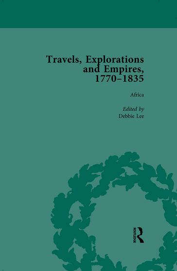 Travels, Explorations and Empires, 1770-1835, Part II Vol 5 - Tim Fulford - Peter Kitson - Tim Youngs