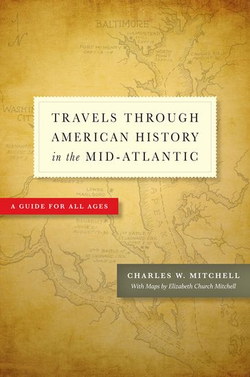 Travels Through American History in the Mid-Atlantic - Charles W. Mitchell - Elizabeth Church Mitchell