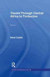 Travels Through Central Africa to Timbuctoo and Across the Great Desert to Morocco, 1824-28