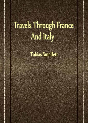 Travels Through France And Italy - Tobias Smollett
