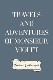 Travels and Adventures of Monsieur Violet