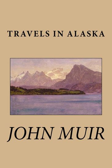 Travels in Alaska - John Muir