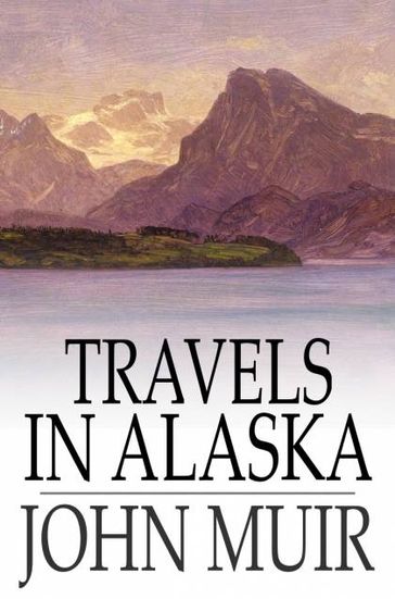 Travels in Alaska - John Muir