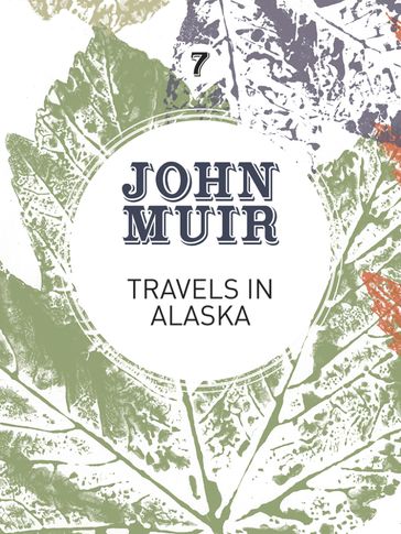 Travels in Alaska - John Muir